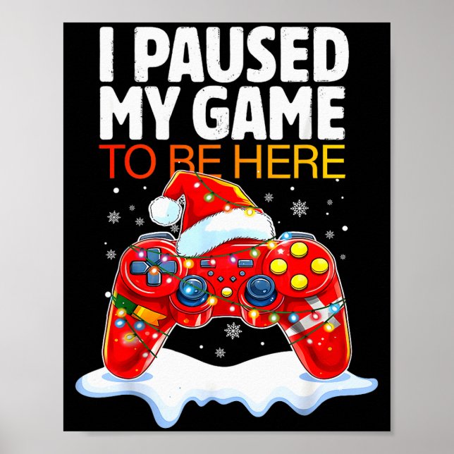 Póster Christmas I Paused My Game To Be Here Funny Sarcas (Frente)