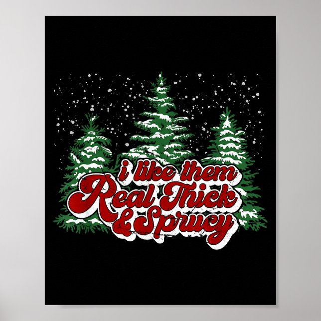 Póster Christmas Tree I Like Them Real Thick &amp; Spruce (Frente)
