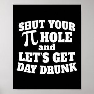 Póster Cierra Tu Pi Hole Gracioso Día De Beber Tee Pi Día