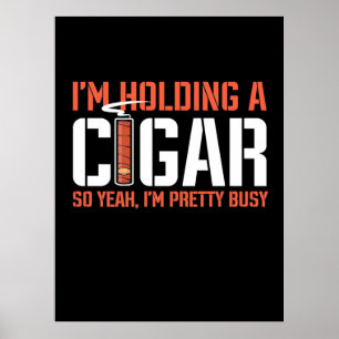 Póster Cigar Lover I Am Holding A Cigar
