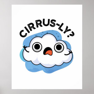 Póster Cirrusly Funny Weather Cirrus Cloud Pun