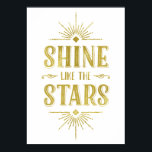 Póster Cita Art Deco | Tipografía falsa de Relieve metali<br><div class="desc">Este glamoroso poster tipográfico de estilo Art Deco presenta el inspirador mensaje "Brilla como las estrellas" escrito en negrita,  con letras antiguas con un falso Relieve metalizado de oro,  enmarcado por modas y brillantes rayos de luz.</div>