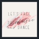 Póster Cita de Let's Face The Music and Dance<br><div class="desc">Salpicadura de pintura a la acuarela y tipografía,  caligrafía inspiradora Cita: "Let's Face The Music and Dance" de letras de Irving Berlin. Gran idea de regalo de arte de póster motivacional.</div>