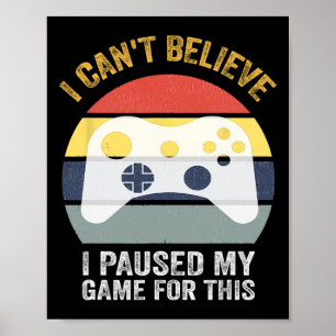 Póster Cita divertida de juego que no puedo creer que hay