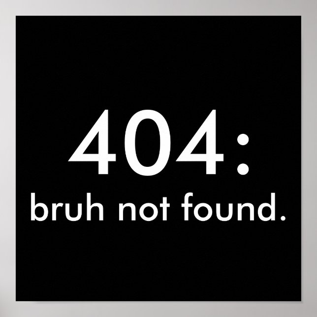 Póster Cita divertida en blanco y negro 404: bruh no enco (Frente)