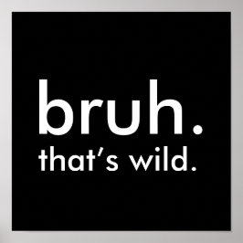 Póster Cita divertida en blanco y negro, bruh.