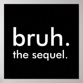 Póster Cita divertida en blanco y negro, bruh. la secuela