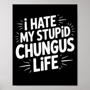 Póster Cita Divertida y Sarcástica Odio Mi Vida de Chungu