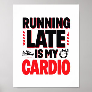 Póster Cita graciosa sobre "Llegar tarde es mi cardio"