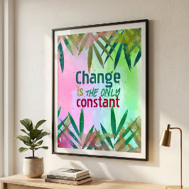 Póster Cita Inspiradora De Cambio Es La Única Constante