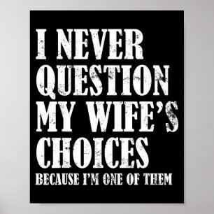 Póster Cita Nunca Cuestiono Las Elecciones De Mi Esposo