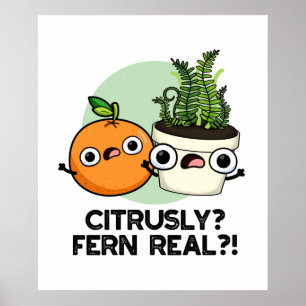 Póster Citruss Fern Real Funny Citrus Plant Pun