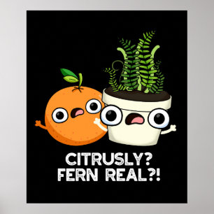 Póster Citruss Fern Real Funny Citrus Plant Pun Dark BG