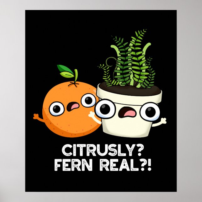 Póster Citruss Fern Real Funny Citrus Plant Pun Dark BG (Frente)