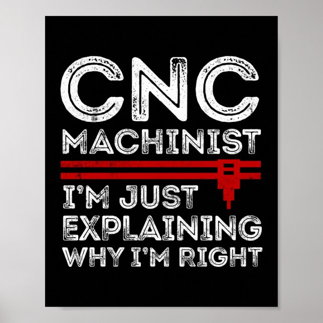Póster CNC Machinist, estoy explicando por qué tengo razó (Frente)