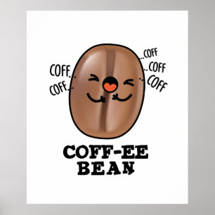 Póster Coff-ee Funny Coughee Coffee Bean Pun