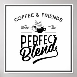 Póster Coffee And Friends Make The Perfect Blend