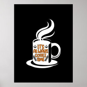 Póster Coffee Art Its Always Coffee Time