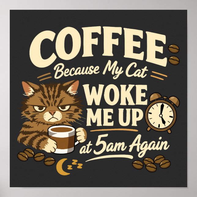 Póster Coffee Because Cat Woke Me up (Frente)
