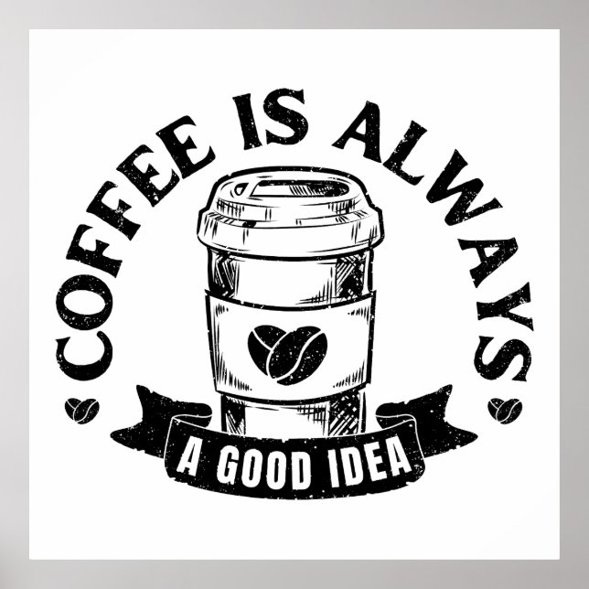 Póster Coffee is always a good idea (Frente)