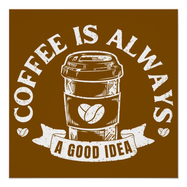 Póster Coffee is always a good idea (Anverso)