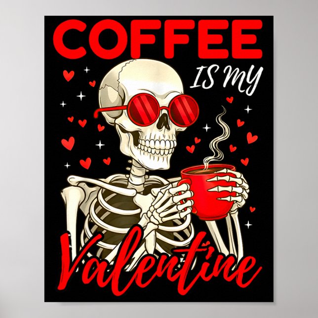 Póster Coffee Is My Valentine Skeleton Funny Coffee Lover (Frente)