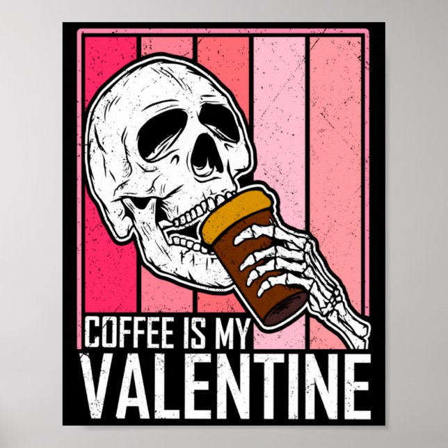 Póster Coffee Is My Valentine Skeleton Skull Valentines D (Frente)