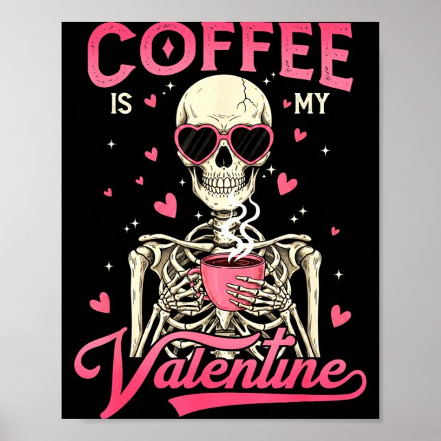 Póster Coffee Is My Valentine Skeleton Valentine Funny Co (Frente)