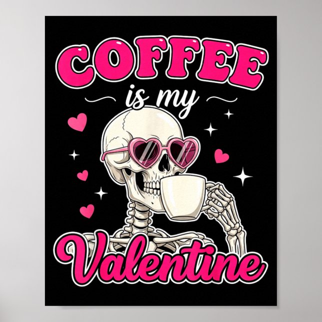 Póster Coffee Is My Valentine Skeleton Valentine Funny Co (Frente)