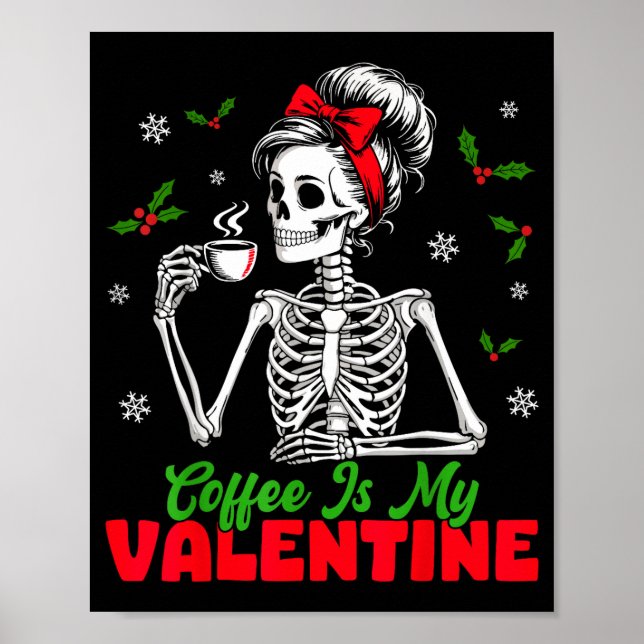 Póster Coffee Is My Valentine Skeleton Women Christmas Fu (Frente)