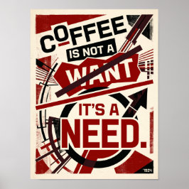 Póster coffee is not a want it's a need