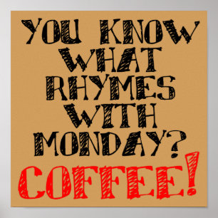 Póster Coffee Rhymes With Monday Funny Poster Sign