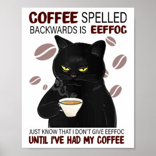Póster Coffee Spelled Backwards Is Eeffoc Just Know That