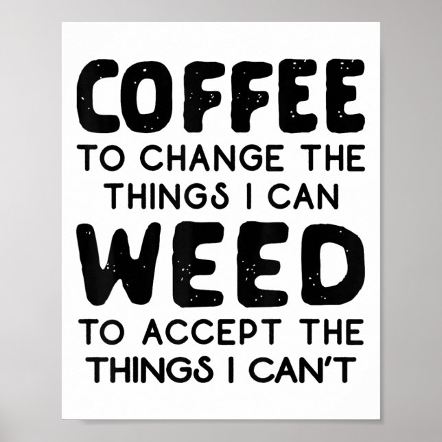 Póster Coffee To Change The Things I Can Weed To Accept T (Frente)
