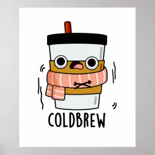 Póster Cold Brew Funny Freezing Café Pun