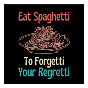 Póster Come Spaghetti Para Olvidarte De Tu Regreti