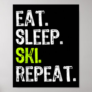 Póster Comer Sleep Ski Repetir esquí Esquiador Lover Funn