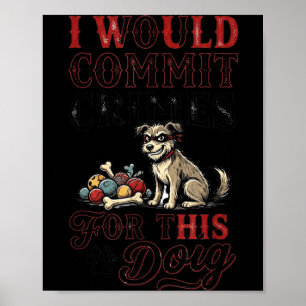 Póster Cometería crímenes por este perro divertido amante