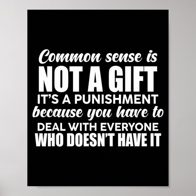 Póster Common Sense Is Not A Gift It's A Punishment Funny (Frente)