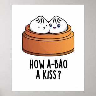 Póster Cómo A-bao A Kiss Divertido Dimsum Pun