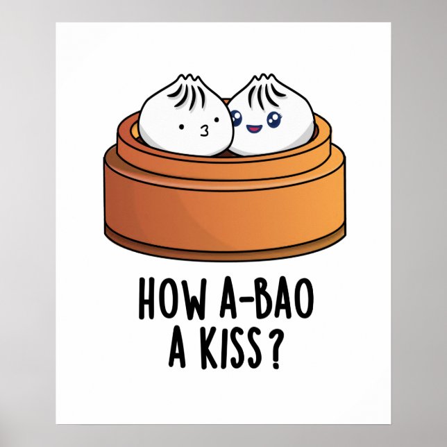 Póster Cómo A-bao A Kiss Divertido Dimsum Pun (Frente)