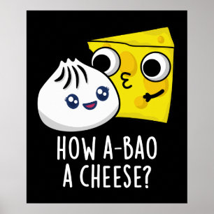 Póster Cómo A-bao un queso gracioso comida Pun oscuro BG