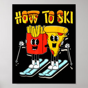 Póster Cómo esquiar pizza divertida patatas fritas francé