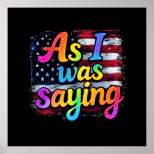 Póster Como Estaba Diciendo Trump 2024 Haga a Estados Uni