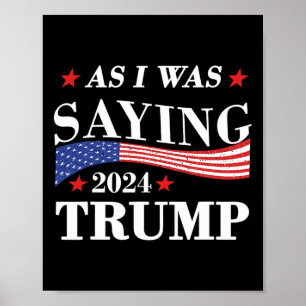 Póster Como estaba diciendo Trump 2024 Presidente Elecció