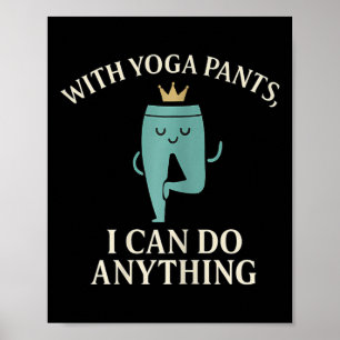 Póster Con pantalones de yoga puedo hacer cualquier cosa