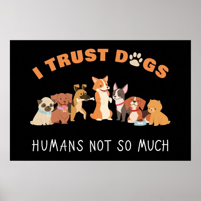 Póster Confío en los perros y los humanos no son tan grac (Frente)