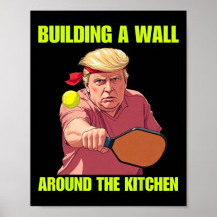 Póster Construyendo un muro alrededor de la cocina Trump 