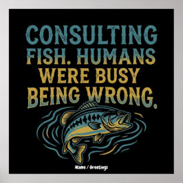 Póster Consulting Fish Humans Were Busy Being Wrong Funny