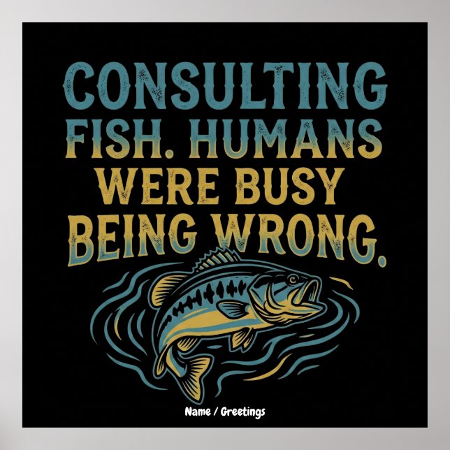 Póster Consulting Fish Humans Were Busy Being Wrong Funny (Frente)